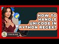 How To Handle Unicode In Python Regex? - Python Code School