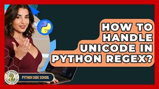 How To Handle Unicode In Python Regex? - Python Code School