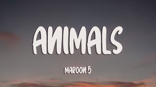 Maroon 5 - Animals (Lyrics)