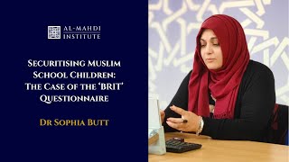 Securitising Muslim School Children: The Case of the ‘BRIT’ Questionnaire by Dr Sophia Butt