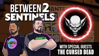 Between 2 Sentinels episode 102: The Cursed Dead