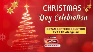 🔴Live🔴 #SUBIN_TV Christmas Day Celebration || 2024 BRYAN SOFTECH SOLUTION PVT LTD Alangulam