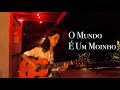 O Mundo É Um Moinho - Cartola (Cover)