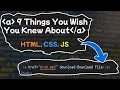 9 Things You Wish You Knew About: HTML, CSS And JavaScript