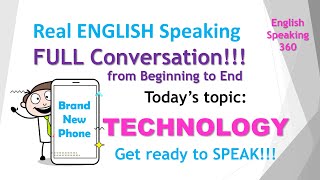 TECHNOLOGY Full ENGLISH Conversation from beginning to end    English Speaking 360 ESL Easy Practice