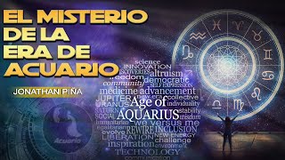 EL MISTERIO DE LA ERA DE ACUARIO / Jonathan Piña