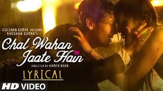 Chal Wahan Jaate Hain Full Song with LYRICS - Arijit Singh | Tiger Shroff, Kriti Sanon |