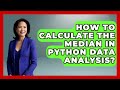 How To Calculate The Median In Python Data Analysis? - Python Code School