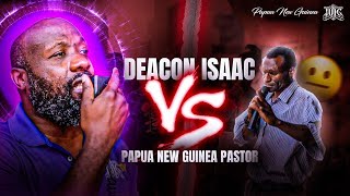 Deacon Isaac VS Papua New Guinea PASTOR