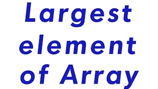 Find Largest value from array without sorting and without using any predefined method in java