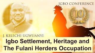 Igbo Settlement, Heritage and the Fulani Herders' Occupation of Forests - J. Kelechi Ugwuanyi