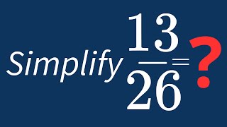 Simplify 13/26 Into Its Simplest Form