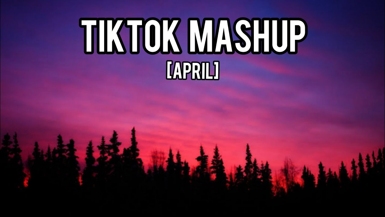 TIKTOK MASHUP [April] - YouTube