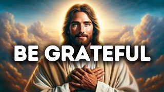 Be Grateful | God Says | God Message Today | Gods Message Now | God Message