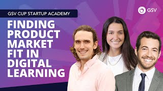 GSV Cup Startup Academy: Finding Product Market Fit in Digital Learning