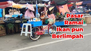 HARI SENIN KARENA HARI LIBUR !!! PASAR PAGI RAMAI !!! IKAN TERLIHAT BERLIMPAH !!!