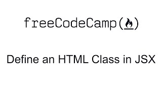 Define an HTML Class in JSX - React - Free Code Camp