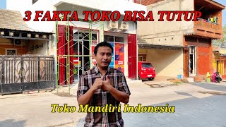 KENAPA TOKO BISA TUTUP?? KENAPA!!! LOKASI???  pengelolaan?? / Modal??? !! #tokomandiriindonesia