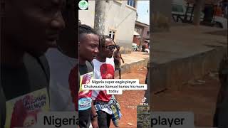 The Funeral of Late Mrs Chukwueze the mother of Super Eagle's Player Samuel Chukwueze in Abia State.
