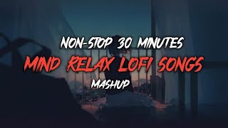 "30 Minutes of Non-Stop Mind Relaxing 😇 Hindi Lofi Songs: Perfect for Unwinding❤️"
