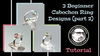 3 Beginner Cabochon Ring Designs #2:  A Silversmithing Tutorial