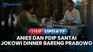 🔴 LIVE UPDATE PILPRES Presiden Jokowi Makan Malam Bareng Prabowo, Terang-Terangan Tunjukan Dukungan?