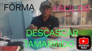 A FORMA MAIS FACIL PARA TIRAR A CASCA DO TAMARINDO.