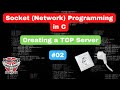 #02 Socket Programming in C: Creating a TCP Server