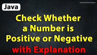 Java Program to Check Whether a Number is Positive or Negative with Explanation