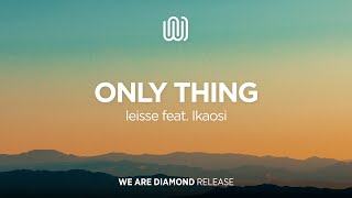 leisse - Only Thing (feat. Ikaosi)