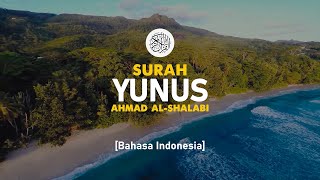 Surah Yunus - Ahmad Al-Shalabi [ 010 ] I Bacaan Quran Merdu