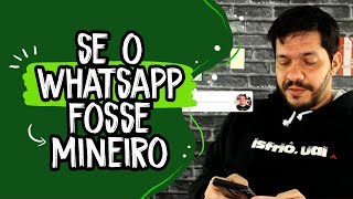 Se o Whatsapp fosse mineiro