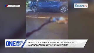 One North Central Luzon: 26-anyos na service crew, patay matapos masagasaan ng SUV sa Dagupan City