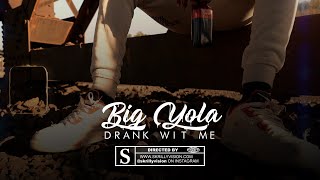 Big Yola ||| Drank Wit Me ||| @SkrillyVisionFilmsLLC