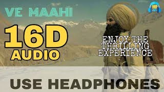 Ve Maahi (16D AUDIO not 8D Audio ) - Kesari | Arijit Singh & Asees Kaur | Tanishk Bagchi
