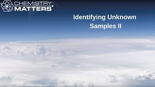 Identifying Unknown Samples II | Chemistry Matters