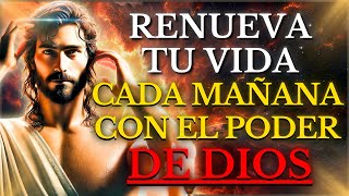 ACTIVA el PODER de DIOS en TU VIDA CADA MAÑANA Y RENUEVA TU VIDA PARA SIEMPRE