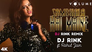 Sambhala Hai Maine Remix By DJ Rink Featuring Rahul Jain | Kumar Sanu | Bollywood DJ Remix Songs