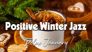 Positive Winter Jazz ☕ Elegant Winter Jazz and Exquisite January Bossa Nova for Relax, Work & Study