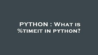 PYTHON : What is %timeit in python?