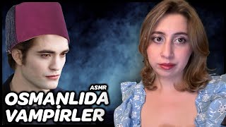 ASMR TARİH | Osmanlı Dünyasından Vampirler 🧛‍♂️  | ASMR Türkçe | Softspoken