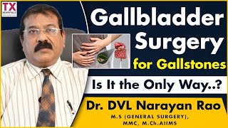 Gallbladder Surgery for Gallstones | Gall Bladder Stone Removal | Dr DVL Narayan Rao | TX Hospitals