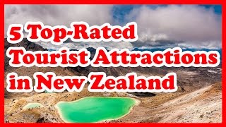5 Top-Rated Tourist Attractions in New Zealand