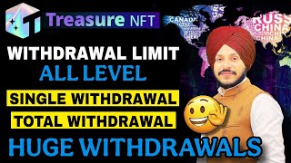 Treasure NFT Withdrawal Limit on All Level || किस लेवल में एकबार या पूरा कितना पैसा निकाल सकते