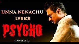 Unna Nenachu_Pyscho Song (Lyrics) | SidSriram new song 2019 | lllayaraja musical