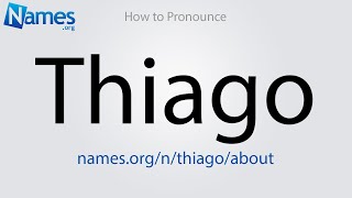 How to Pronounce Thiago