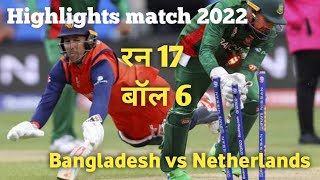 Highlights match t20 live bangladesh vs Netherlands today 2022