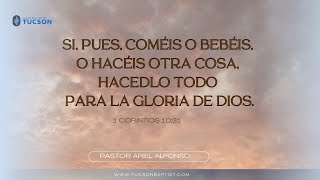 1Corintios 10:31 - Haced todo para la Gloria de Dios - Pastor Ariel Alfonso