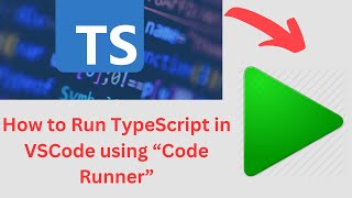Setup TypeScript in VSCode with Code Runner | Step by Step