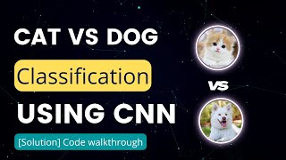 Cat Dog classification using CNN Solution with Source Code | Deep Learning Project